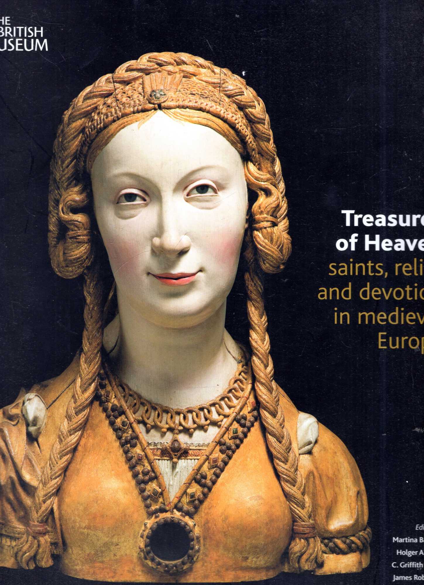 Treasures Of Heaven Saints Relics And Devotion In Medieval Europe Treasures Of Heaven Saints Relics And Devotion In Medieval Europe